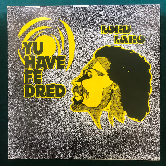 Lord Laro - Yu Have Fe Dred 1981 Wild Flower Jamaican Roots Reggae